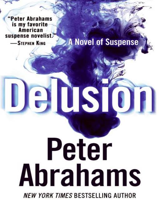 Title details for Delusion by Peter Abrahams - Available